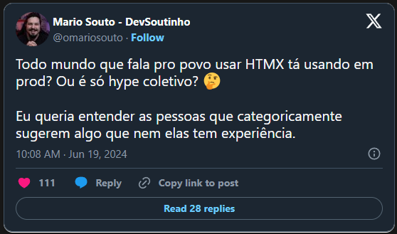 Tweet de Mario Souto com o texto: &quot;Todo mundo que fala pro povo usar HTMX tá usando em prod? Ou é só hype coletivo? Eu queria entender as pessoas que categoricamente sugerem algo que nem elas tem experiência.&quot;